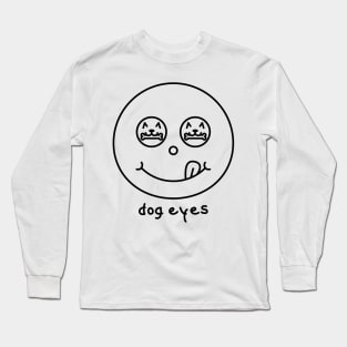 Dog Eyes Woof Eyes Puppy Eyes Long Sleeve T-Shirt